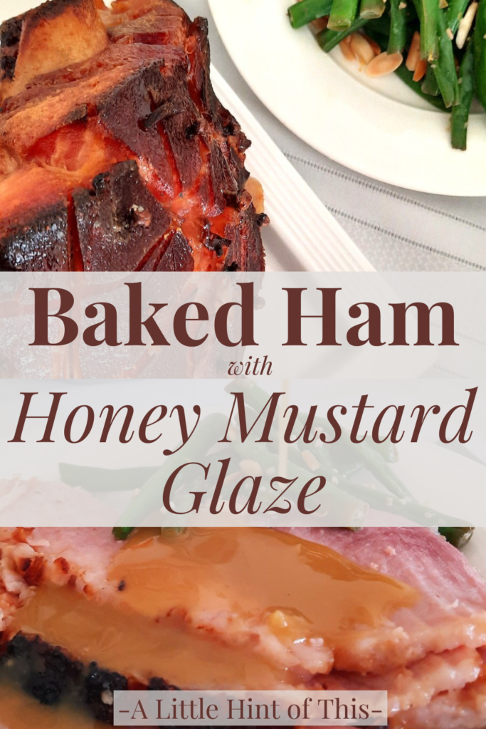 easy baked ham with sweet and salty honey mustard glaze is an easy recipe for your next Easter dinner. Only two simple ingredients to make the perfect glaze for this ham recipe. #ham #easterdinner #easter #bakedham #honeymustard #alittlehintofthis